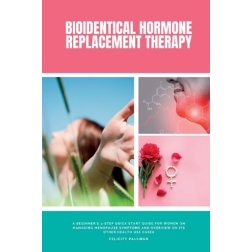 (영문도서) Bioidentical Hormone Replacement Therapy: A Beginner''s 3-Step Quick Start Guide for Women on ... Paperback, Mindplusfood, English, 9781088195116