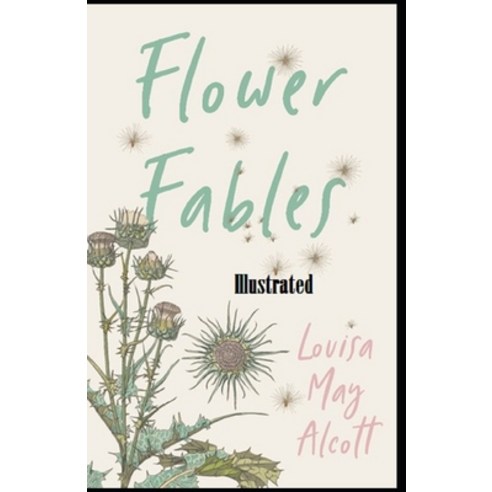 Flower Fables Illustrated Paperback, Independently Published