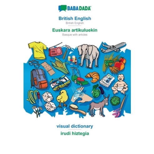 (영문도서) BABADADA British English - Euskara artikuluekin visual dictionary - irudi hiztegia: British... Paperback, 9783366014713