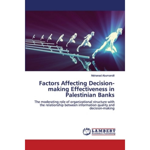Factors Affecting Decision-making Effectiveness in Palestinian Banks Paperback, LAP Lambert Academic Publishing