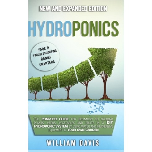 Hydroponics: The Complete Guide for Beginners to Growing Plants Herbs Vegetables and Fruits in a D... Hardcover, Charlie Creative Lab, English, 9781801582414