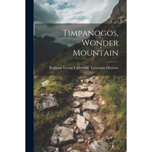 (영문도서) Timpanogos Wonder Mountain Paperback, Legare Street Press, English, 9781021261274