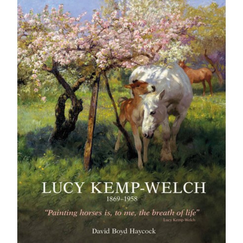 (영문도서) Lucy Kemp-Welch 1869-1958: The Life and Work of Lucy Kemp-Welch Painter of Horses Hardcover, Acc Art Books, English, 9781788842242