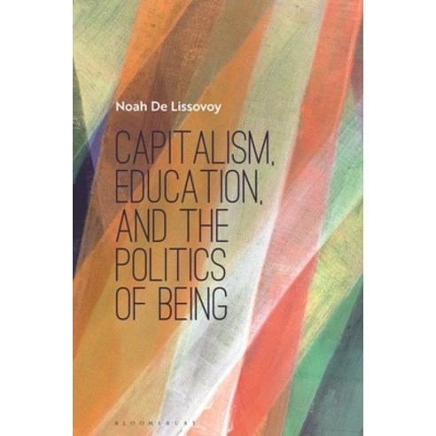 (영문도서) Capitalism Pedagogy and the Politics of Being Hardcover, Bloomsbury Academic, English, 9781350157453