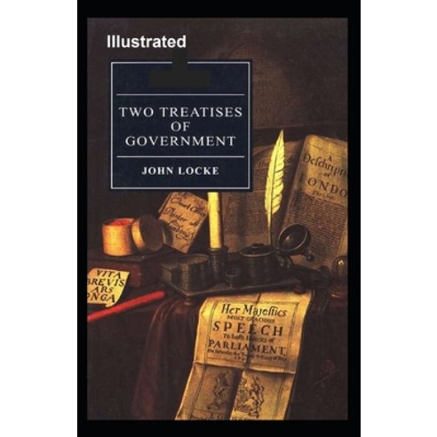 Two Treatises of Government Illustrated Paperback, Independently Published, English, 9798588353168