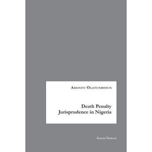 (영문도서) Death Penalty Jurisprudence in Nigeria Paperback, Galda Verlag, English, 9783962030131