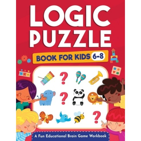 Logic Puzzles for Kids Ages 6-8: A Fun Educational Brain Game Workbook for Kids With Answer Sheet: B... Paperback, Kids Activity Publishing, English, 9781954392397