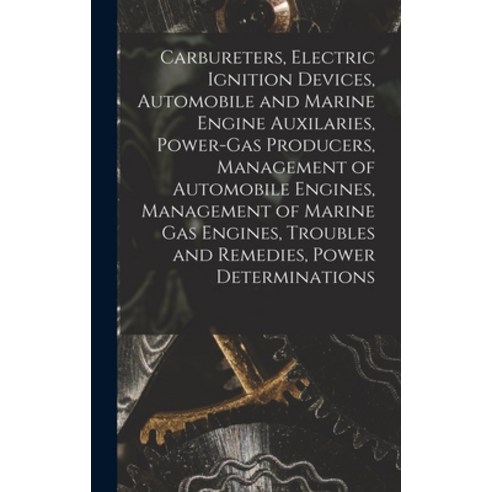 (영문도서) Carbureters Electric Ignition Devices Automobile and Marine Engine Auxilaries Power-Gas Pr... Hardcover, Legare Street Press, English, 9781019168370