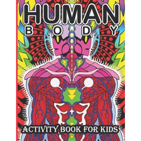 Human Body Activity Book for Kids: An Amazing Inside-Out Tour of the Human Body (National Geographic... Paperback, Amazon Digital Services LLC..., English, 9798736648429