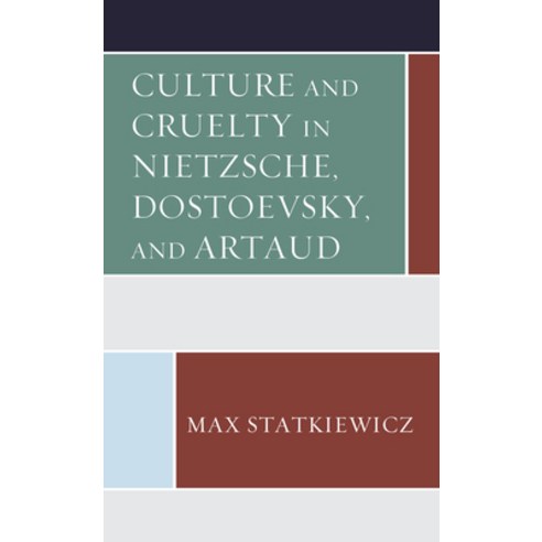(영문도서) Culture and Cruelty in Nietzsche Dostoevsky and Artaud Paperback, Lexington Books, English, 9781793603944