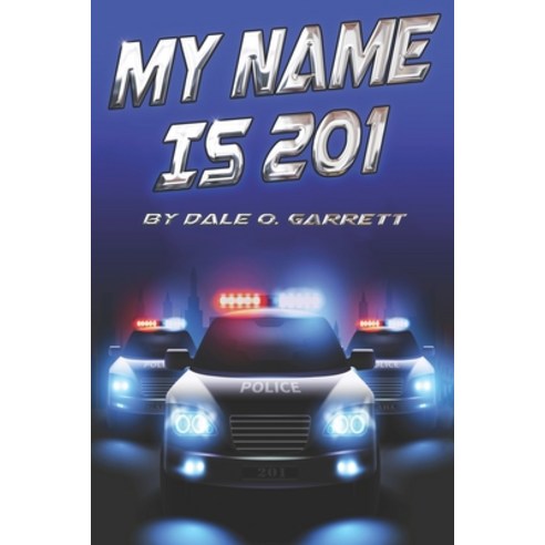 (영문도서) My Name Is 201: On the stage and behind the badge - the story of a man called 201 Paperback, D.O.G. Publishing, English, 9798218165673