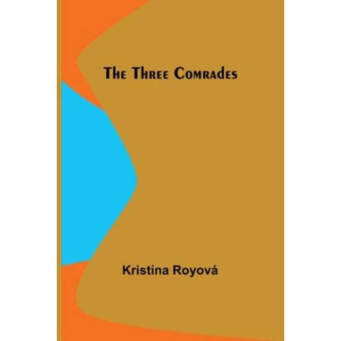 (영문도서) The Three Comrades Paperback, Alpha Edition, English, 9789357938969