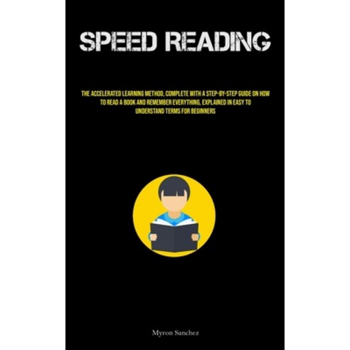 (영문도서) Speed Reading: The Accelerated Learning Method Complete With A Step-By-Step Guide On How To ... Paperback, Sawyer Jervis, English, 9781837879236