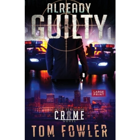Already Guilty: A C.T. Ferguson Crime Novel Paperback, Widening Gyre Media