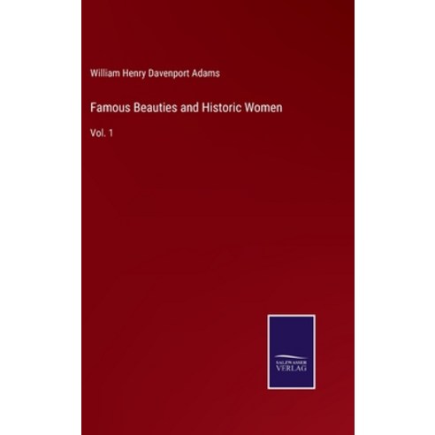 (영문도서) Famous Beauties and Historic Women: Vol. 1 Hardcover, Salzwasser-Verlag, English, 9783752588354