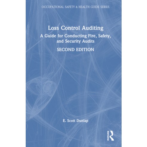 (영문도서) Loss Control Auditing: A Guide for Conducting Fire Safety and Security Audits Hardcover, CRC Press, English, 9781032442938