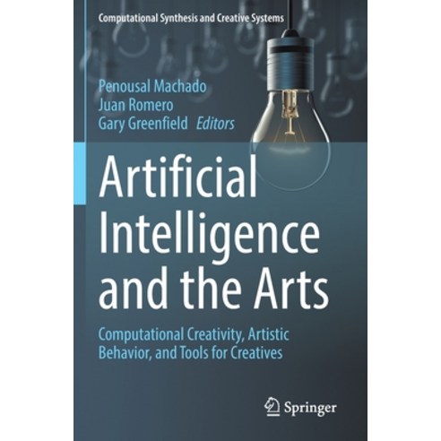 (영문도서) Artificial Intelligence and the Arts: Computational Creativity Artistic Behavior and Tools ... Paperback, Springer, English, 9783030594770