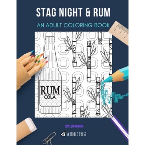 Stag Night & Rum: AN ADULT COLORING BOOK: An Awesome Coloring Book For Adults Paperback, Independently Published