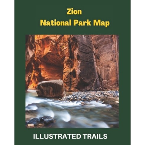 (영문도서) Zion National Park Map and Illustrated Trails: Guide to Hiking and Exploring Zion National Park Paperback, Independently Published, English, 9798375865621