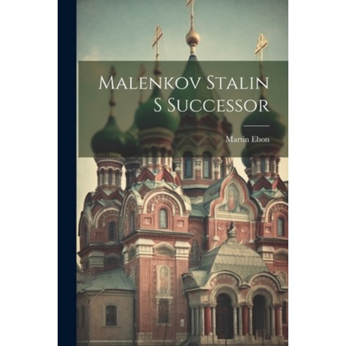 (영문도서) Malenkov Stalin S Successor Paperback, Legare Street Press, English, 9781021199423