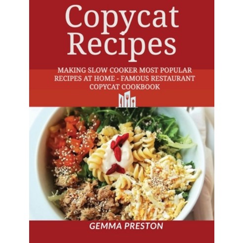 (영문도서) copycat recipes: Making Slow Cooker Most Popular Recipes at Home - Famous Restaurant Copycat ... Hardcover, Gemma Preston, English, 9781667120553