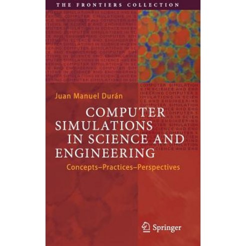 Computer Simulations in Science and Engineering: Concepts - Practices - Perspectives Hardcover, Springer, English, 9783319908809