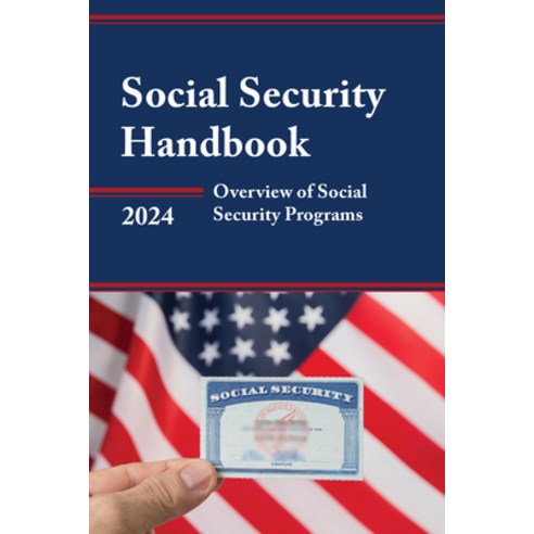 (영문도서) Social Security Handbook 2024: Overview of Social Security Programs Paperback, Bernan Press, English, 9798892050005