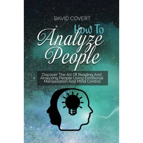 (영문도서) How to Analyze People: Discover The Art Of Reading And Analyzing People Using Emotional Manip... Paperback, David Covert, English, 9781914031786