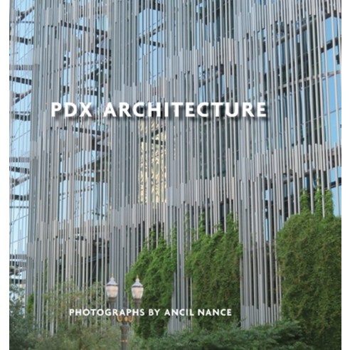 (영문도서) PDX Architecture: Portraits of Portland Hardcover, Lulu.com, English, 9781312800151