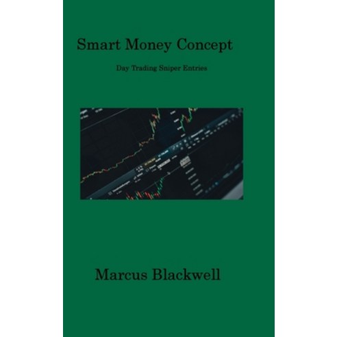 (영문도서) Smart Money Concept: Day Trading Sniper Entries Hardcover, Marcus Blackwell, English, 9781806317622