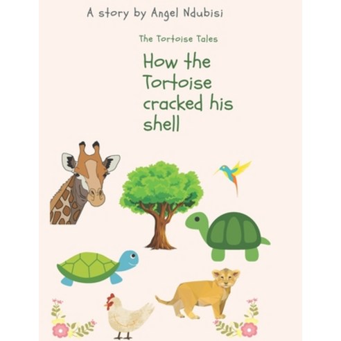 How the Tortoise cracked his shell: African Igbo folklores children''s bedtime stories. Paperback, Independently Published, English, 9798707910418