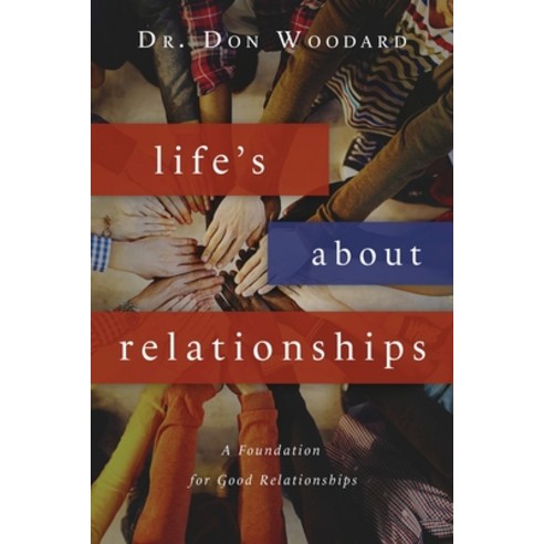 (영문도서) Life''s About Relationships: A Foundation for Good Relationships Paperback, Emerald House Group, English, 9781649600462