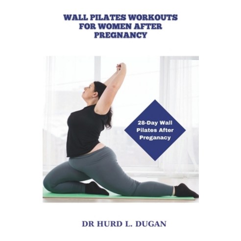 (영문도서) Wall Pilates Workouts for Women After Pregnancy: 28 Days Wall Pilates Challenge To Strengthen... Paperback, Independently Published, English, 9798872551874