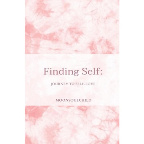 Finding Self: Journey to Self-love Paperback, Independently Published