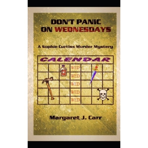 Don''t Panic on Wednesdays: A Sophie Curtiss Murder Mystery Paperback, Independently Published, English, 9798735067108