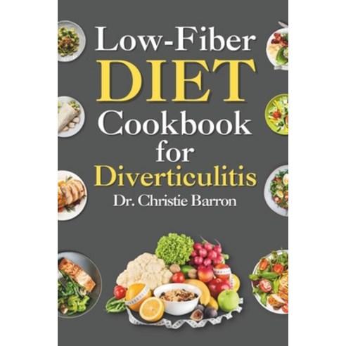 (영문도서) Low Fiber Diet Cookbook for Diverticulitis: Recipe Book Diet Guide with Low Residue Dairy-Fre... Paperback, Independently Published, English, 9798870888514