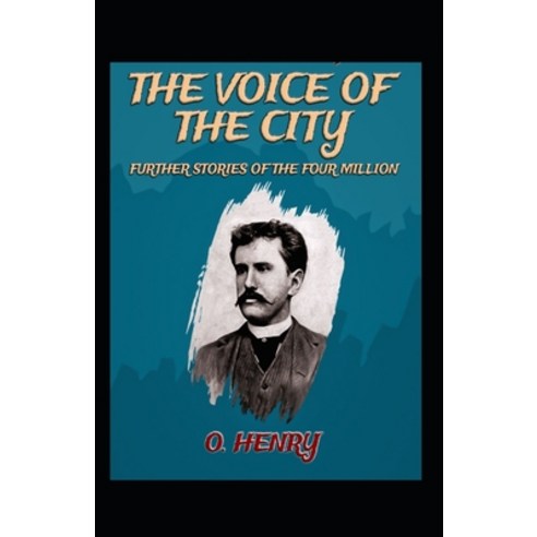 The Voice of the City: O. Henry (Short Stories Classics Literature) [Annotated] Paperback, Independently Published, English, 9798735421504
