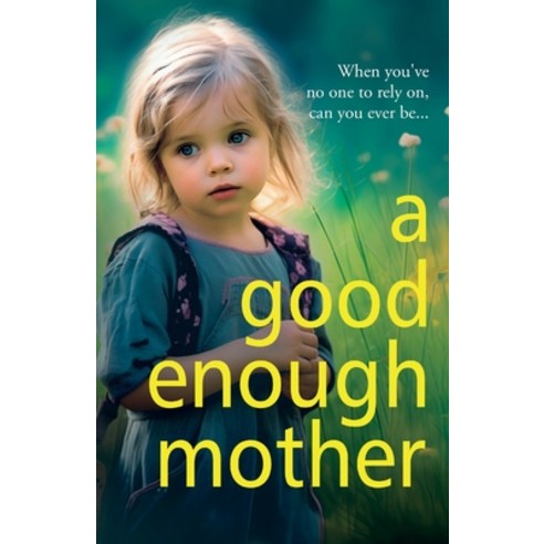 (영문도서) A Good Enough Mother Paperback, Boldwood Books Ltd, English, 9781785136610
