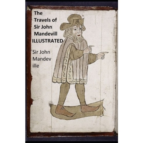 The Travels of Sir John Mandeville Illustrated Paperback, Independently Published, English, 9798572296006