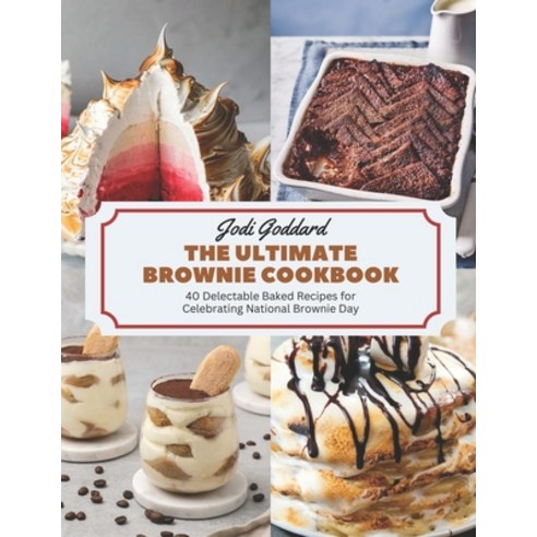 (영문도서) The Ultimate Brownie Cookbook: 40 Delectable Baked Recipes for Celebrating National Brownie Day Paperback, Independently Published, English, 9798863245447