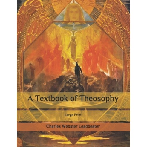 A Textbook of Theosophy: Large Print Paperback, Independently Published
