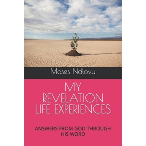 (영문도서) My Revelation Life Experiences: Answers from God Through His Word Paperback, Independently Published, English, 9798783684029