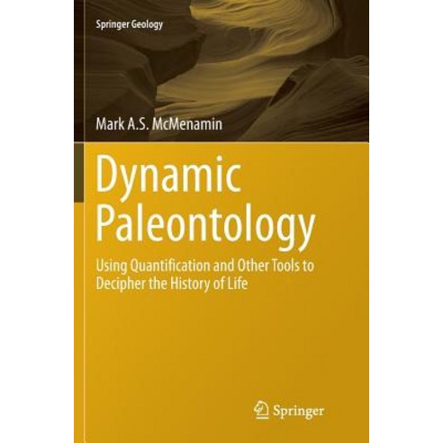 (영문도서) Dynamic Paleontology: Using Quantification and Other Tools to Decipher the History of Life Paperback, Springer, English, 9783319794242
