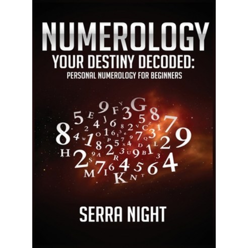 (영문도서) NUMEROLOGY Your Destiny Decoded: Personal Numerology For Beginners Hardcover, Tyler MacDonald, English, 9781951764630