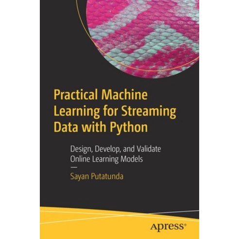 Practical Machine Learning for Streaming Data with Python: Design Develop and Validate Online Lear... Paperback, Apress, English, 9781484268667