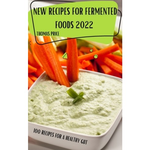 (영문도서) New Recipes for Fermented Foods 2022 Hardcover, Thomas Price, English, 9781804651797