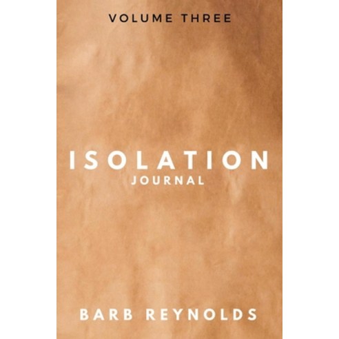 Isolation Journal Volume 3: Volume Three Paperback, Bookbaby, English, 9781098363871