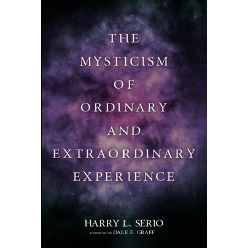The Mysticism of Ordinary and Extraordinary Experience Paperback, Resource Publications (CA), English, 9781725291010