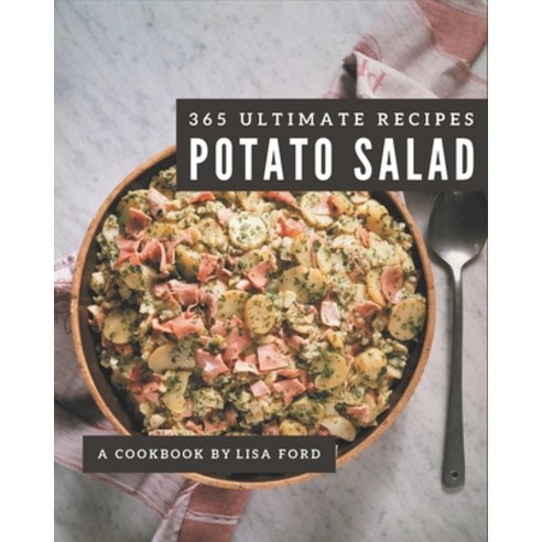 365 Ultimate Potato Salad Recipes: Home Cooking Made Easy with Potato Salad Cookbook! Paperback, Independently Published, English, 9798570828636