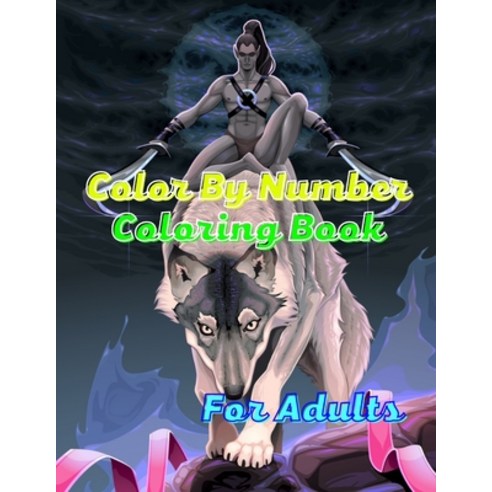 Color By Number Coloring Book For Adults: Color By Number Coloring Book For Adults 100 Coloring Acti... Paperback, Independently Published, English, 9798735105275